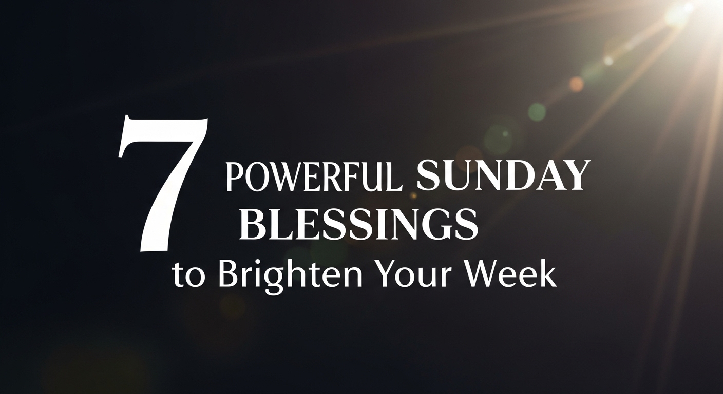 7 Powerful Sunday Blessings to Brighten Your Week" on a dark background. Sunlight beams in from the top right, creating an uplifting tone. Keywords: blessings, Sunday, brighten.